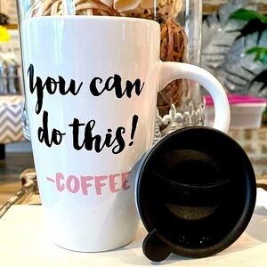 WHITE Ceramic Mug/Lid "You Can Do This….Coffee” graphic